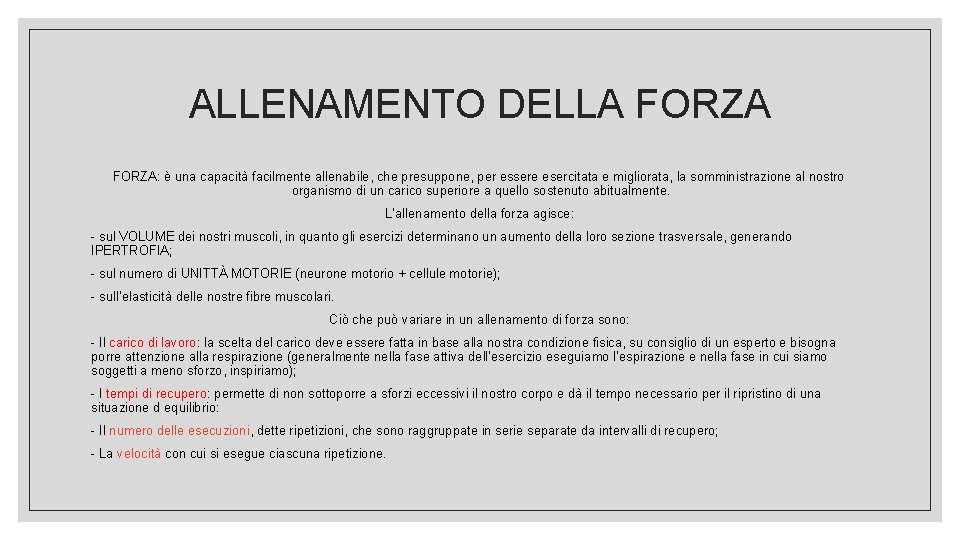 ALLENAMENTO DELLA FORZA: è una capacità facilmente allenabile, che presuppone, per essere esercitata e