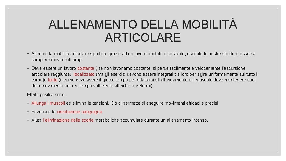 ALLENAMENTO DELLA MOBILITÀ ARTICOLARE ◦ Allenare la mobilità articolare significa, grazie ad un lavoro