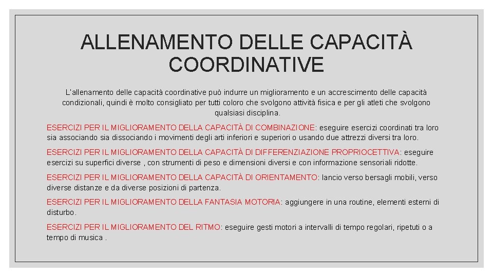 ALLENAMENTO DELLE CAPACITÀ COORDINATIVE L’allenamento delle capacità coordinative può indurre un miglioramento e un