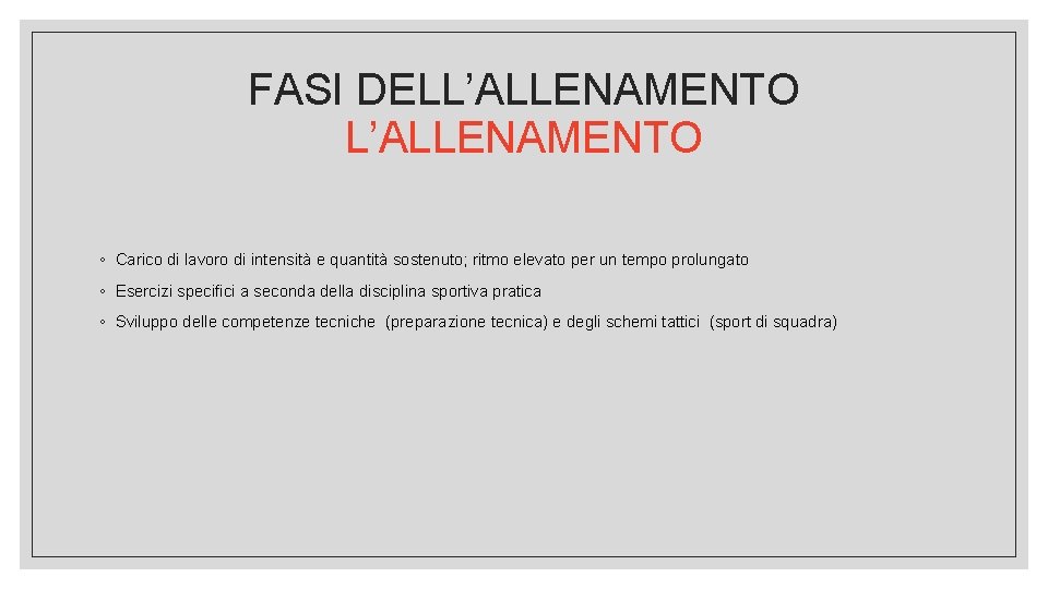 FASI DELL’ALLENAMENTO ◦ Carico di lavoro di intensità e quantità sostenuto; ritmo elevato per