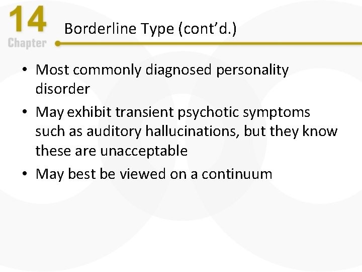 Borderline Type (cont’d. ) • Most commonly diagnosed personality disorder • May exhibit transient