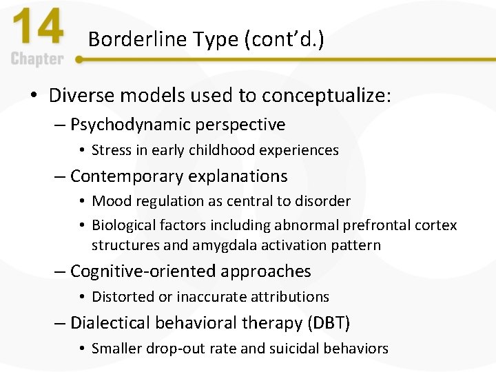 Borderline Type (cont’d. ) • Diverse models used to conceptualize: – Psychodynamic perspective •