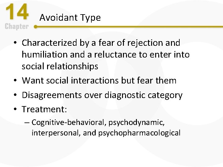 Avoidant Type • Characterized by a fear of rejection and humiliation and a reluctance