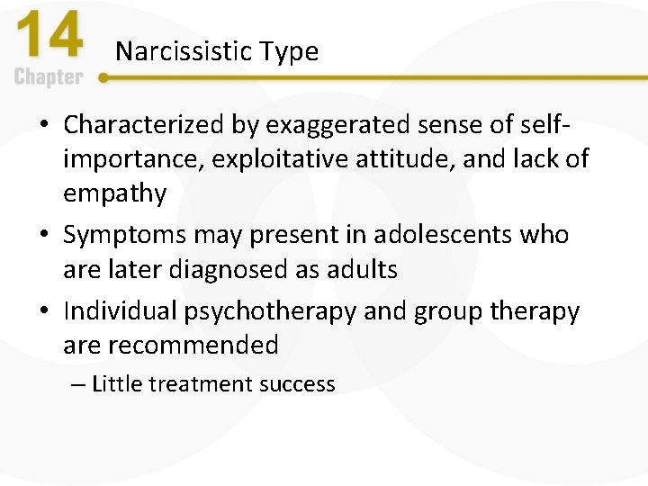 Narcissistic Type • Characterized by exaggerated sense of selfimportance, exploitative attitude, and lack of
