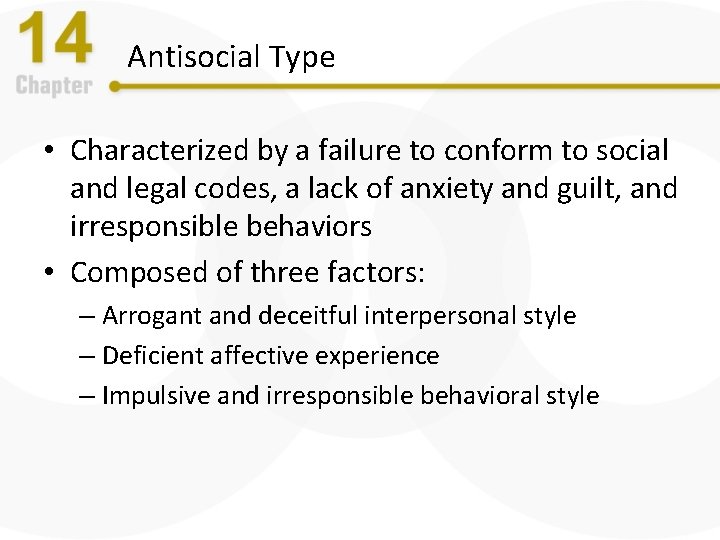 Antisocial Type • Characterized by a failure to conform to social and legal codes,