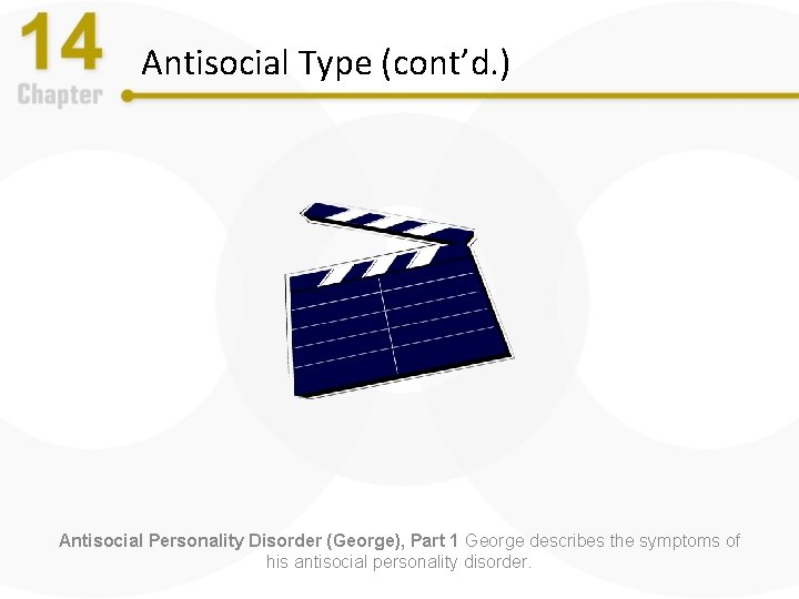 Antisocial Type (cont’d. ) Antisocial Personality Disorder (George), Part 1 George describes the symptoms