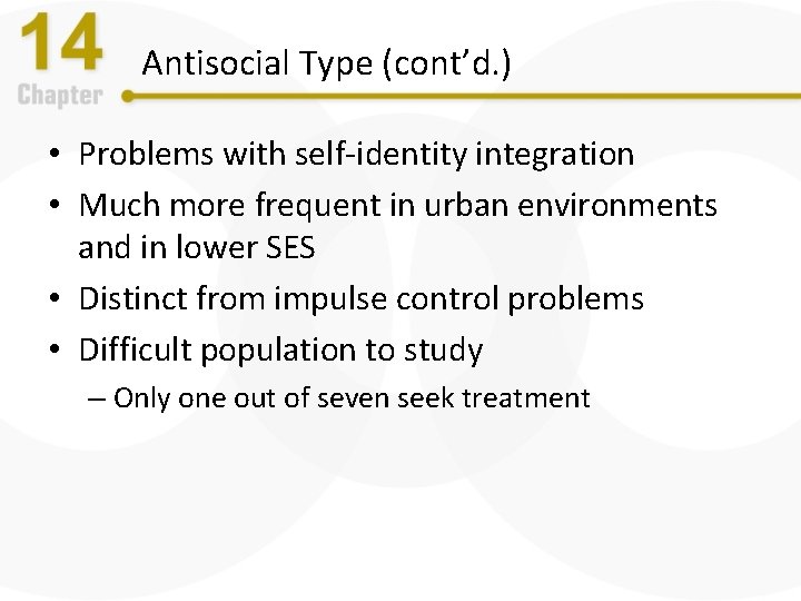 Antisocial Type (cont’d. ) • Problems with self-identity integration • Much more frequent in