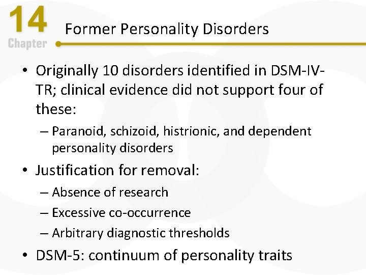 Former Personality Disorders • Originally 10 disorders identified in DSM-IVTR; clinical evidence did not