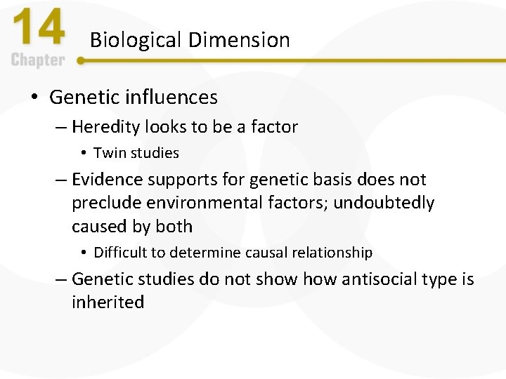 Biological Dimension • Genetic influences – Heredity looks to be a factor • Twin