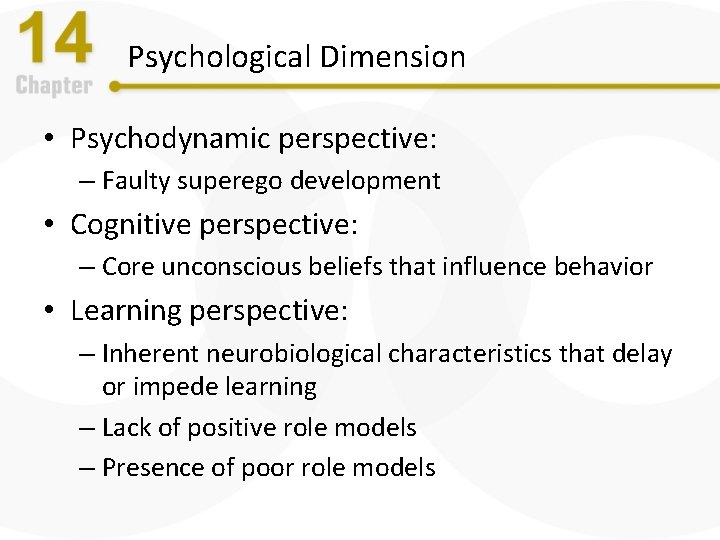 Psychological Dimension • Psychodynamic perspective: – Faulty superego development • Cognitive perspective: – Core