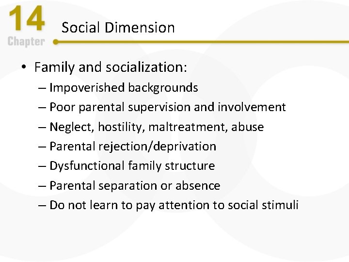 Social Dimension • Family and socialization: – Impoverished backgrounds – Poor parental supervision and