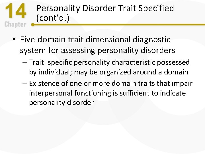 Personality Disorder Trait Specified (cont’d. ) • Five-domain trait dimensional diagnostic system for assessing