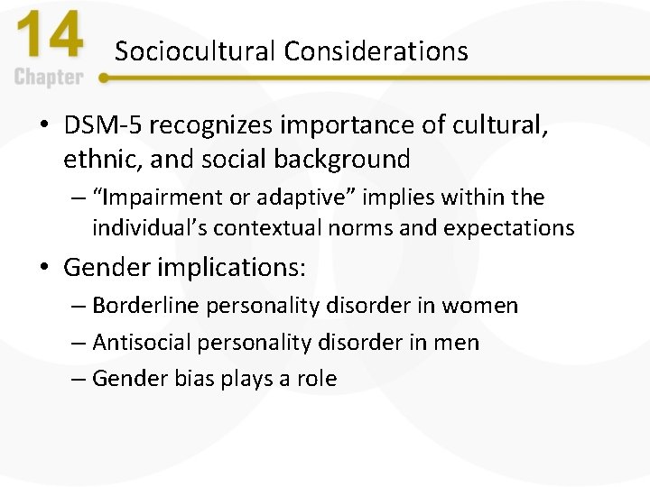 Sociocultural Considerations • DSM-5 recognizes importance of cultural, ethnic, and social background – “Impairment