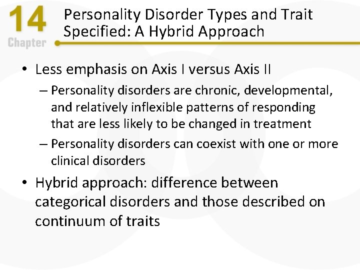 Personality Disorder Types and Trait Specified: A Hybrid Approach • Less emphasis on Axis