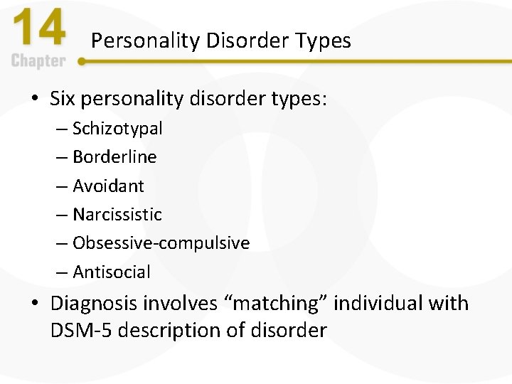Personality Disorder Types • Six personality disorder types: – Schizotypal – Borderline – Avoidant