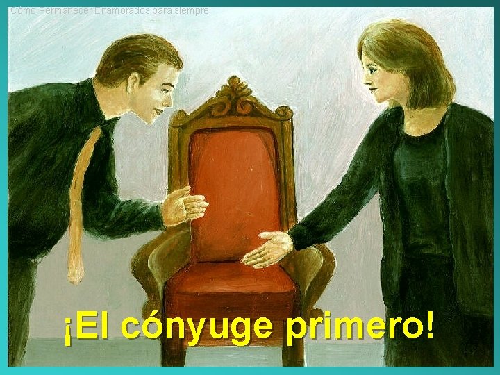 Cómo Permanecer Enamorados para siempre ¡El cónyuge primero! 