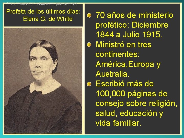 Cómo Permanecer Enamorados para siempre Profeta de los últimos días: Elena G. de White