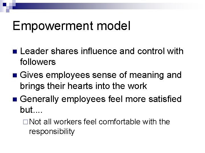 Empowerment model Leader shares influence and control with followers n Gives employees sense of Empowerment model Leader shares influence and control with followers n Gives employees sense of
