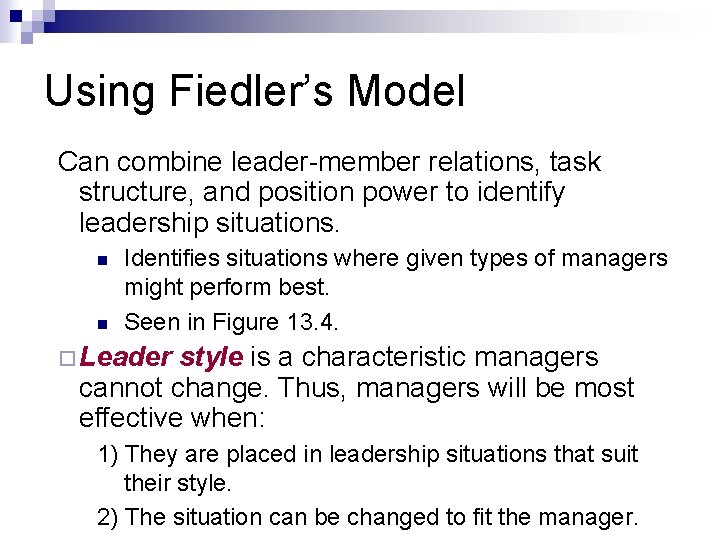 Using Fiedler’s Model Can combine leader-member relations, task structure, and position power to identify Using Fiedler’s Model Can combine leader-member relations, task structure, and position power to identify