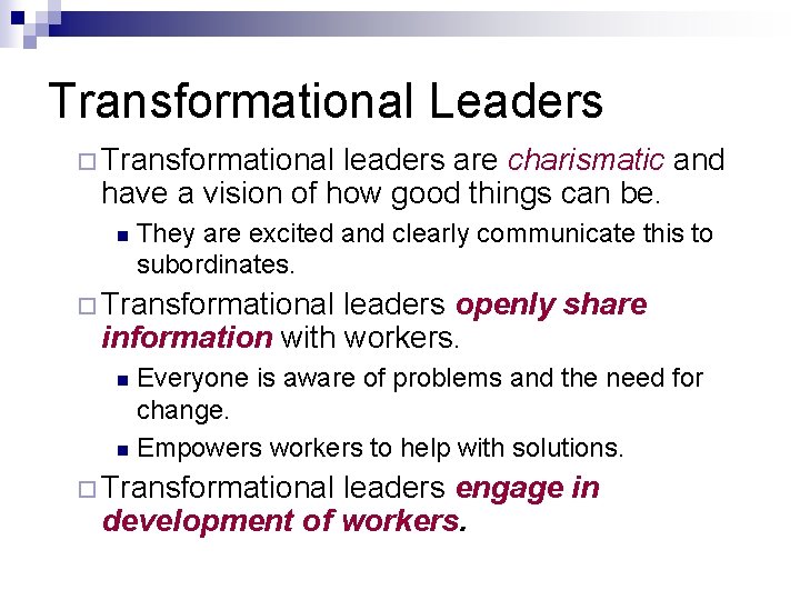 Transformational Leaders ¨ Transformational leaders are charismatic and have a vision of how good Transformational Leaders ¨ Transformational leaders are charismatic and have a vision of how good