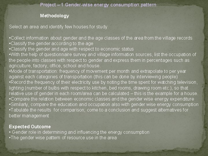 Project – 1 Gender-wise energy consumption pattern Methodology Select an area and identify few