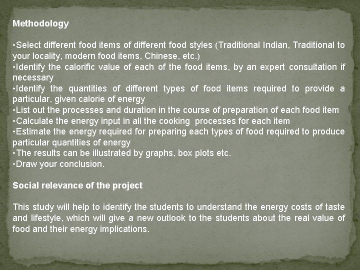 Methodology • Select different food items of different food styles (Traditional Indian, Traditional to