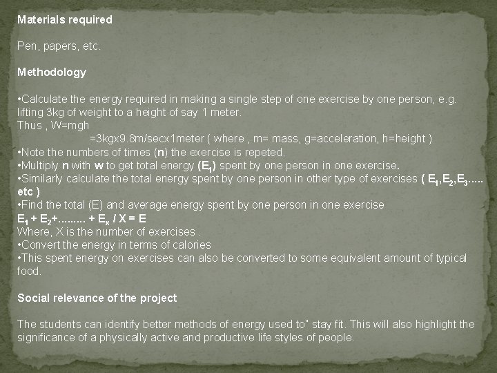 Materials required Pen, papers, etc. Methodology • Calculate the energy required in making a