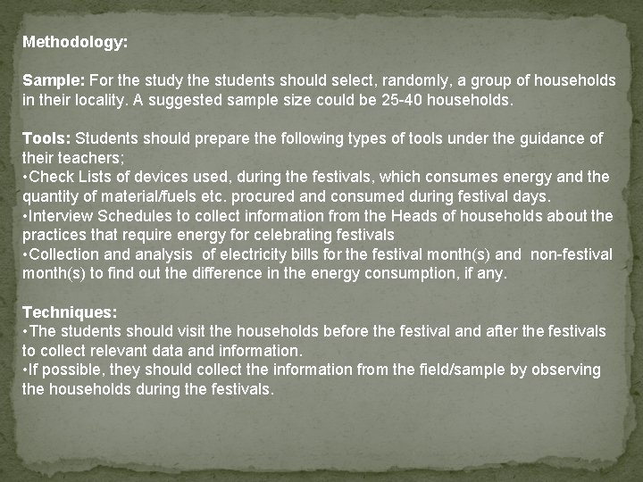 Methodology: Sample: For the study the students should select, randomly, a group of households