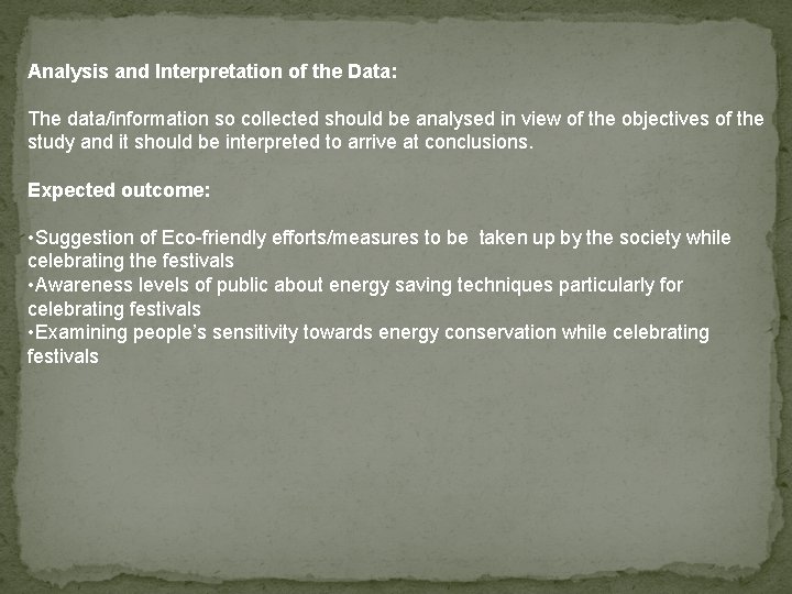 Analysis and Interpretation of the Data: The data/information so collected should be analysed in Analysis and Interpretation of the Data: The data/information so collected should be analysed in
