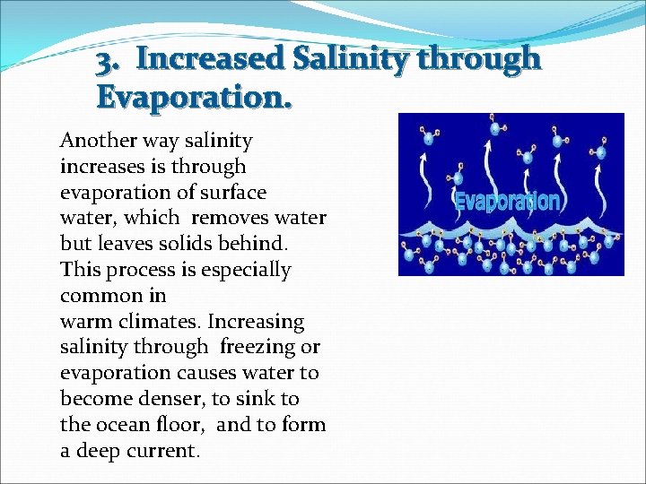3. Increased Salinity through Evaporation. Another way salinity increases is through evaporation of surface