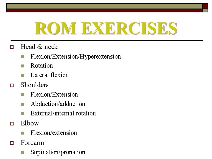 ROM EXERCISES o Head & neck n n n o Shoulders n n n