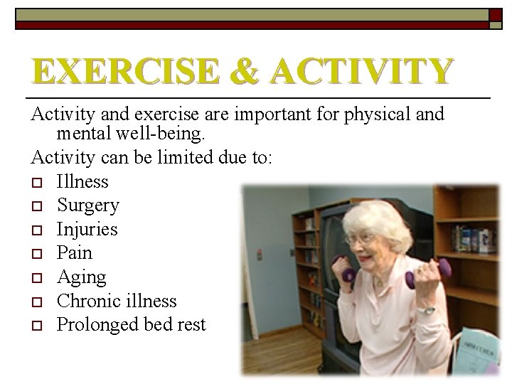 EXERCISE & ACTIVITY Activity and exercise are important for physical and mental well-being. Activity