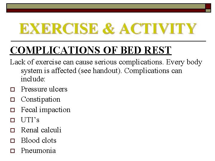 EXERCISE & ACTIVITY COMPLICATIONS OF BED REST Lack of exercise can cause serious complications.