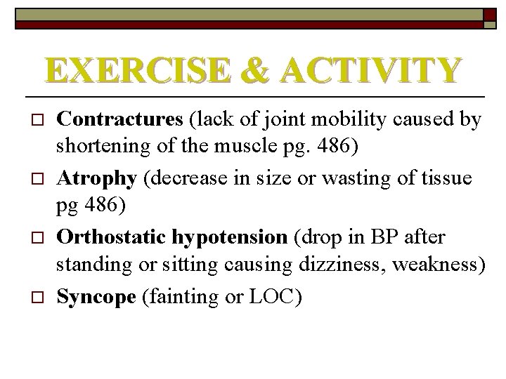 EXERCISE & ACTIVITY o o Contractures (lack of joint mobility caused by shortening of