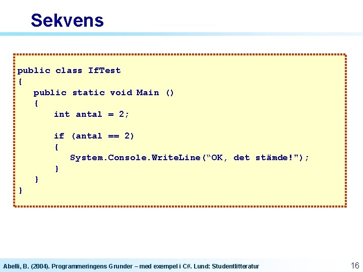 Sekvens public class If. Test { public static void Main () { int antal Sekvens public class If. Test { public static void Main () { int antal