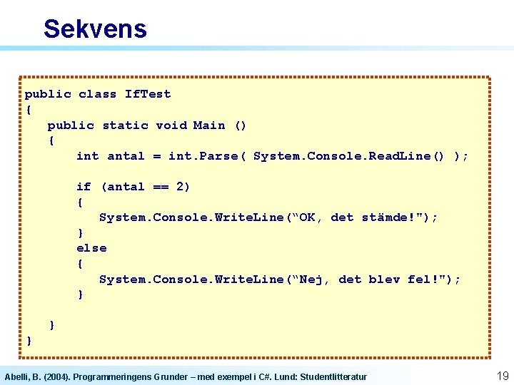 Sekvens public class If. Test { public static void Main () { int antal Sekvens public class If. Test { public static void Main () { int antal