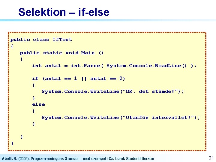 Selektion – if-else public class If. Test { public static void Main () { Selektion – if-else public class If. Test { public static void Main () {