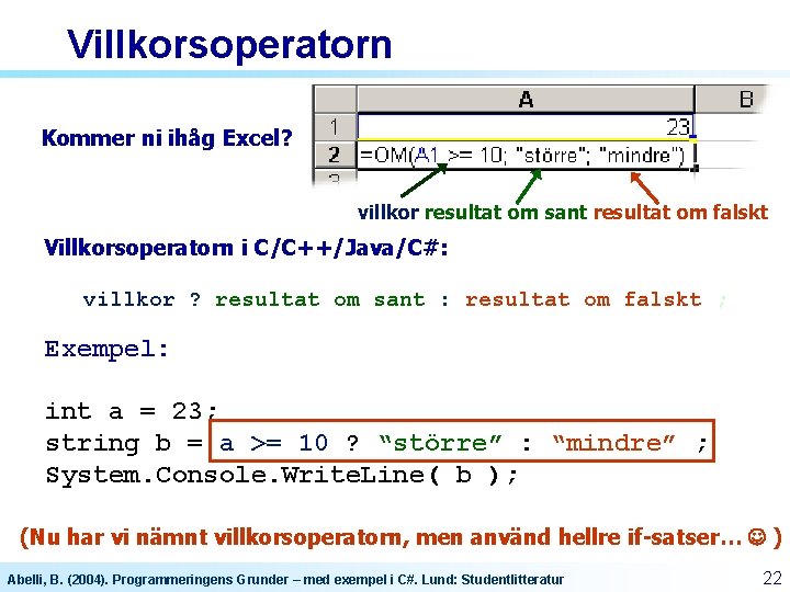 Villkorsoperatorn Kommer ni ihåg Excel? villkor resultat om sant resultat om falskt Villkorsoperatorn i Villkorsoperatorn Kommer ni ihåg Excel? villkor resultat om sant resultat om falskt Villkorsoperatorn i