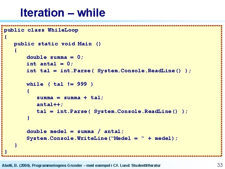Iteration – while public class While. Loop { public static void Main () { Iteration – while public class While. Loop { public static void Main () {