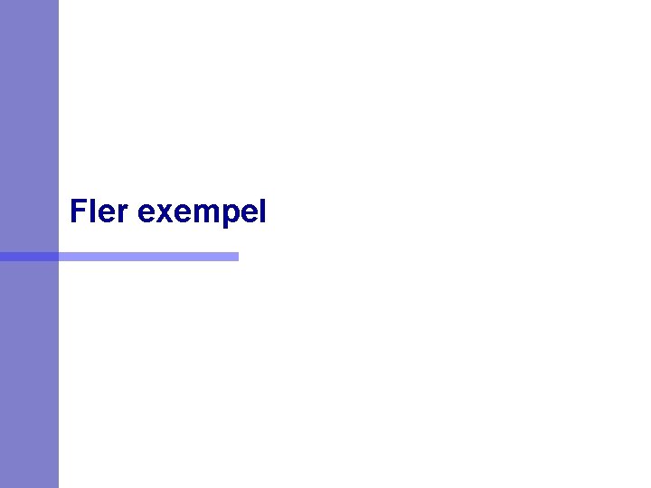 Fler exempel Fler exempel