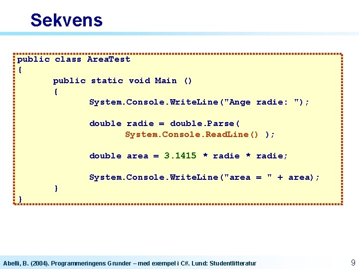 Sekvens public class Area. Test { public static void Main () { System. Console. Sekvens public class Area. Test { public static void Main () { System. Console.