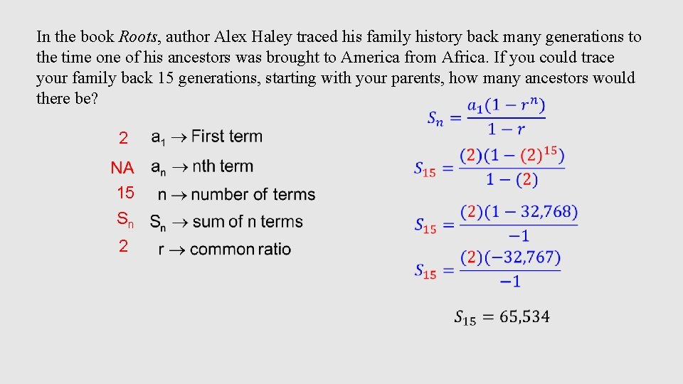 In the book Roots, author Alex Haley traced his family history back many generations
