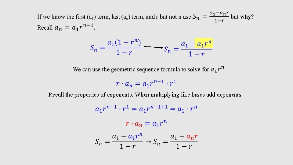 Recall the properties of exponents. When multiplying like bases add exponents 