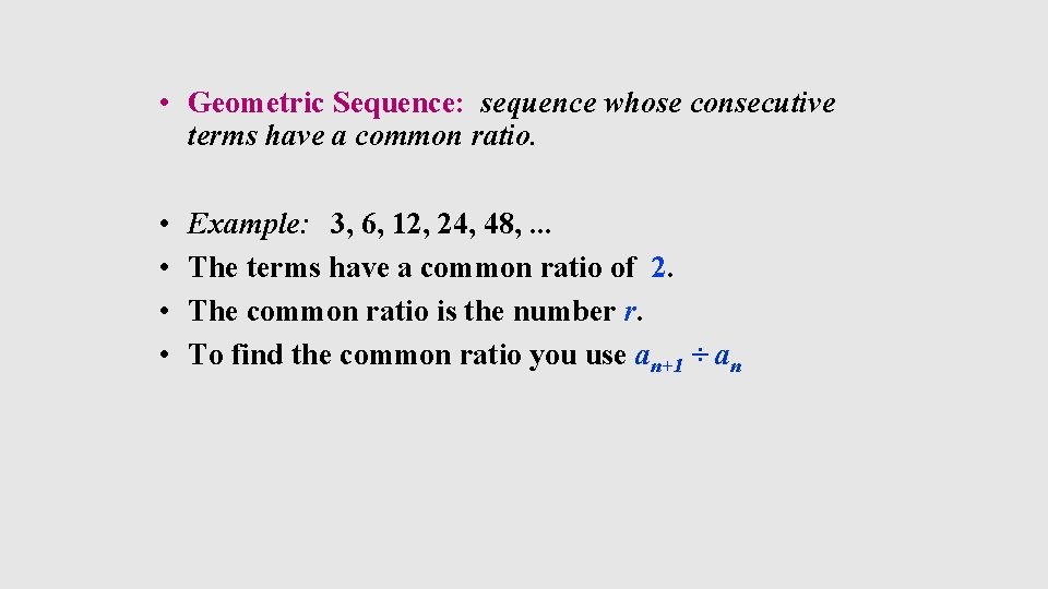 • Geometric Sequence: sequence whose consecutive terms have a common ratio. • •