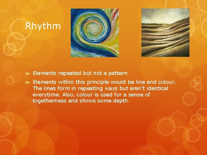 Rhythm Elements repeated but not a pattern Elements within this principle would be line