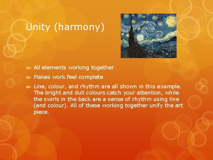 Unity (harmony) All elements working together Makes work feel complete Line, colour, and rhythm