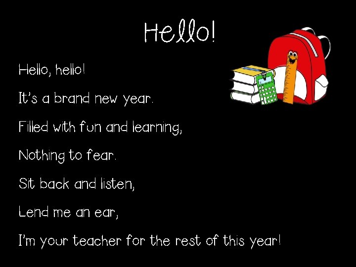 Hello! Hello, hello! It’s a brand new year. Filled with fun and learning, Nothing