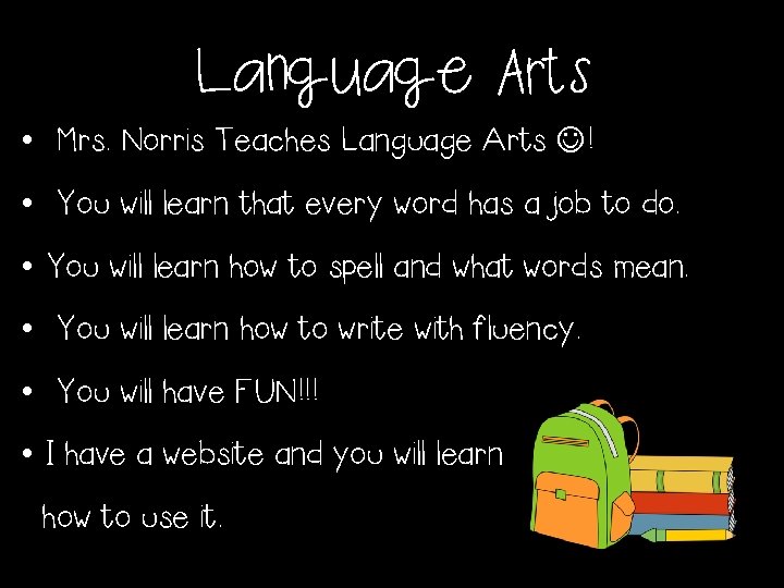 Language Arts • Mrs. Norris Teaches Language Arts ! • You will learn that