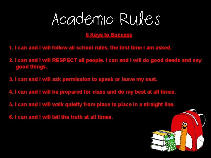 Academic Rules 6 Keys to Success 1. I can and I will follow all