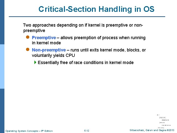 Critical-Section Handling in OS Two approaches depending on if kernel is preemptive or nonpreemptive